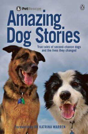 PetRescue's Amazing Dog Stories by Vickie Davy & Saskia Adams