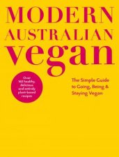 Modern Australian Vegan The Simple Guide to Going Being  Staying Vegan