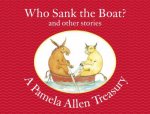 A Pamela Allen Treasury Who Sank The Boat And Other Stories