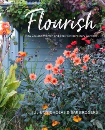 Flourish: New Zealand Women and Their Extraordinary Gardens by Barb Rogers