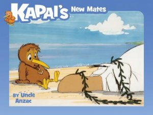 Kapai's New Mates by Uncle Anzac