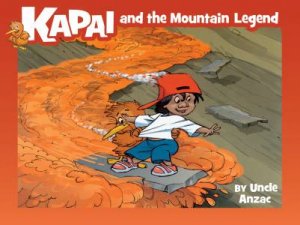 Kapai And The Mountain Legend by Uncle Anzac