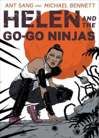 Helen and the Go-Go Ninjas by Ant Sang