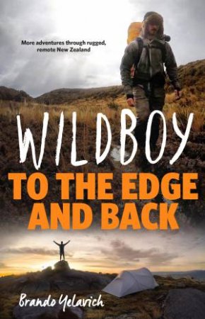 Wildboy: To The Edge And Back by Brando Yelavich