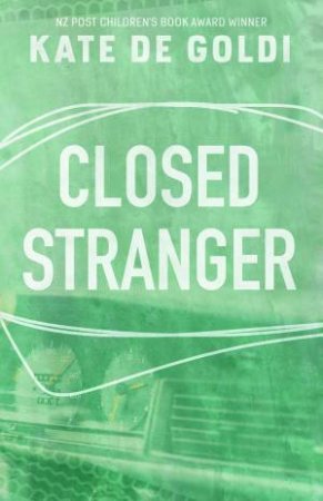 Closed, Stranger by Kate De Goldi