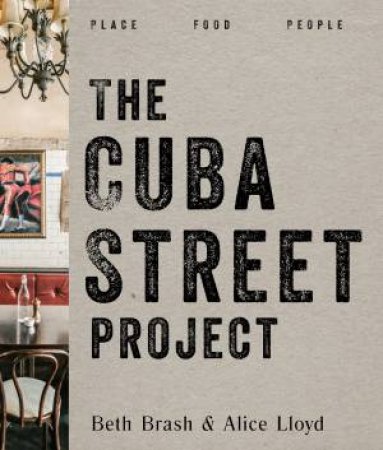 The Cuba Street Project: Place, Food, People by Beth Brash