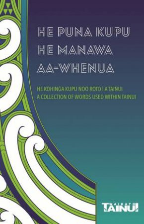 He Puna Kupu, He Manawa Aa-Whenua by Waikato-Tainui