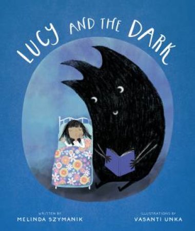 Lucy and the Dark by Melinda Szymanik & Vasanti Unka