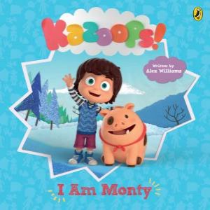 Kazoops! I Am Monty by Alex Williams