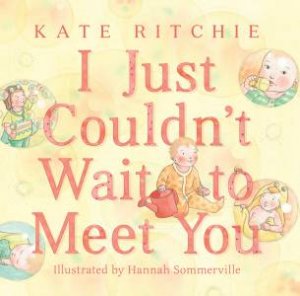 I Just Couldn't Wait To Meet You by Kate Ritchie