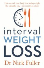 Interval Weight Loss How To Trick Your Body Into Losing Weight The Scientific Way  One Month At A Time