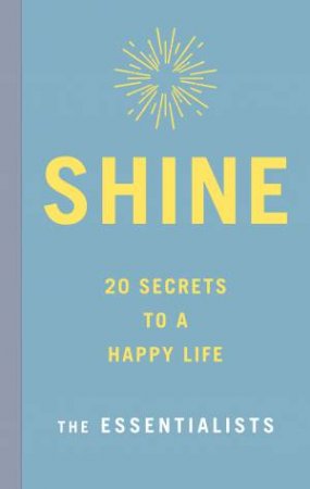 Shine: 20 Secrets To A Happy Life by Shannah Kennedy & Lyndall Mitchell