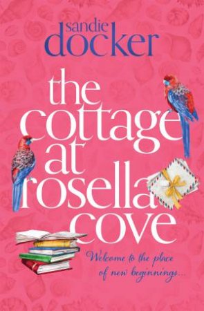 The Cottage At Rosella Cove by Sandie Docker