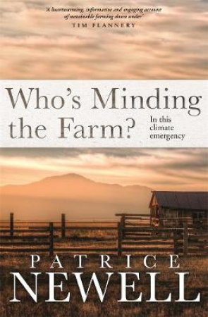 Who's Minding The Farm?: In This Climate Emergency by Patrice Newell