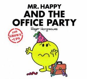 Mr Men For Grown Ups: Mr Happy And The Office Party by Roger Hargreaves