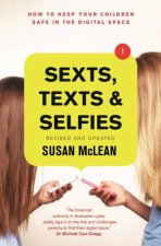 Sexts Texts And Selfies How To Keep Your Children Safe In The Digital Space