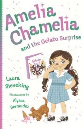 Amelia Chamelia And The Gelato Surprise by Laura Sieveking