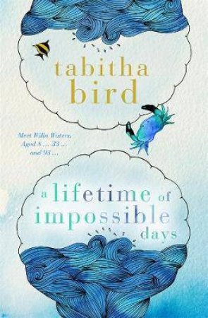 A Lifetime Of Impossible Days by Tabitha Bird