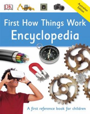 First How Things Work Encyclopedia: First Reference by Various