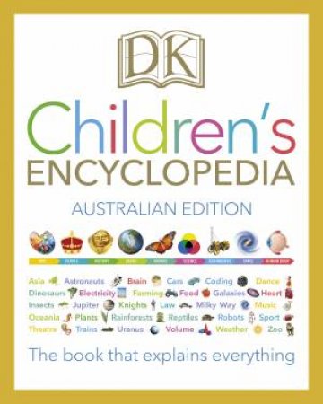 DK Children's Encyclopedia: The Book That Explains Everything by Various