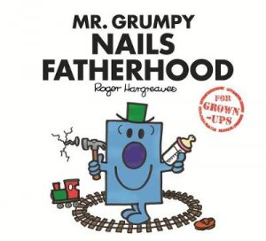 Mr Grumpy Nails Fatherhood by Roger Hargreaves