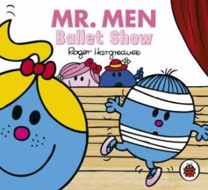 Mr Men and Little Miss: Mr Men Everyday: Ballet Show by Roger Hargreaves