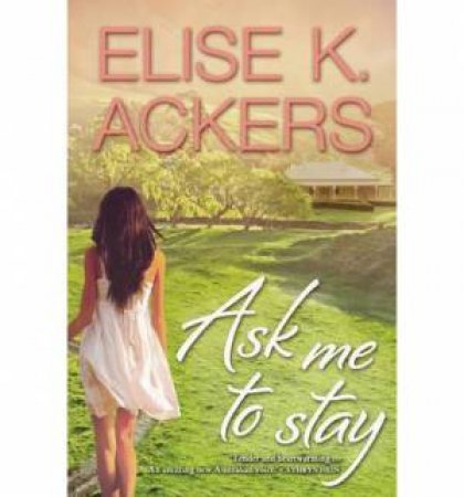 Ask Me to Stay by Elise K Ackers