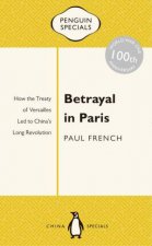 Betrayal in Paris How the Treaty of Versailles Led to Chinas Long Revolution