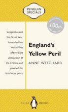 Englands Yellow Peril Sinophobia and the Great War How the First World War affected the perception of the Chinese and spawned the Limehouse genre