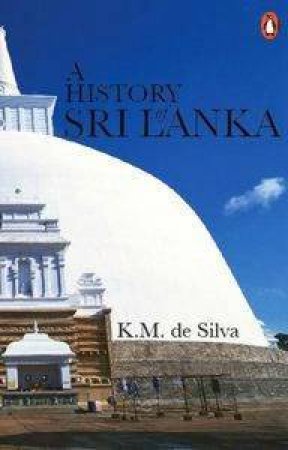 A History Of Sri Lanka by K M De Silva