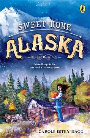 Sweet Home Alaska by Carole Estby;Estby Dagg, Carole; Dagg