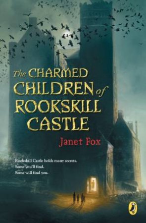 Charmed Children Of Rookskill Castle by Janet Fox