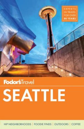 Fodor's Seattle by FODOR'S TRAVEL GUIDES