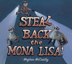 Steal Back the Mona Lisa! by MCCARTHY MEGHAN