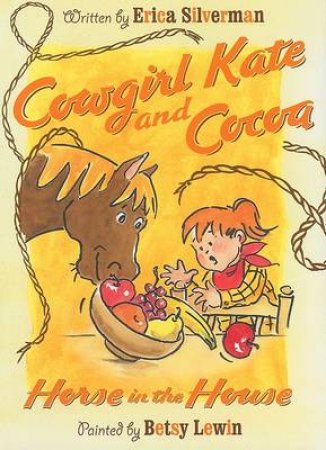 Cowgirl Kate and Cocoa: Horse in the House by SILVERMAN ERICA