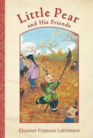 Little Pear and His Friends by LATTIMORE ELEANOR FRANCES