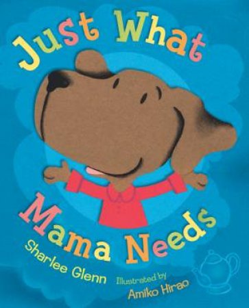 Just What Mama Needs by GLENN SHARLEE