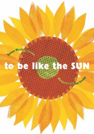 To be Like the Sun by SWANSON SUSAN MARIE