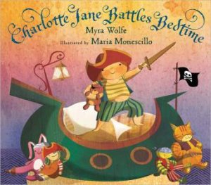 Charlotte Jane Battles Bedtime by WOLFE MYRA