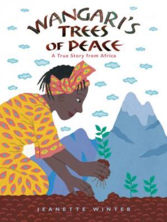 Wangari's Trees of Peace by WINTER JEANETTE