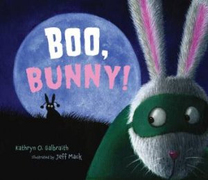 Boo, Bunny! by GALBRAITH KATHRYN