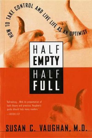 Half Empty, Half Full by M.D.SUSAN C. VAUGHAN