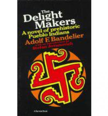 Delight Makers by BANDELIER ADOLF F.