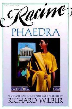 Phaedra, by Racine by WILBUR RICHARD