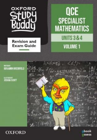 Oxford Study Buddy QCE Specialist Mathematics Units 3&4 Revision And Exam Guide by Benjamin Greenfield