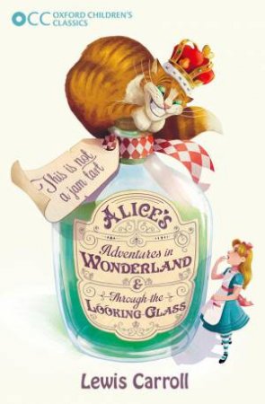 Oxford Children's Classics: Alice's Adventures in Wonderland & Through the Looking-Glass by Lewis Carroll