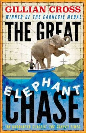 The Great Elephant Chase by Gillian Cross