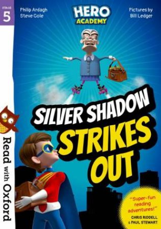 Hero Academy: Silver Shadow Strikes Out by Philip Ardagh