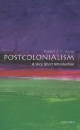 Postcolonialism: A Very Short Introduction by Robert J. C. Young