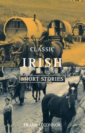 Classic Irish Short Stories by Frank O'Connor